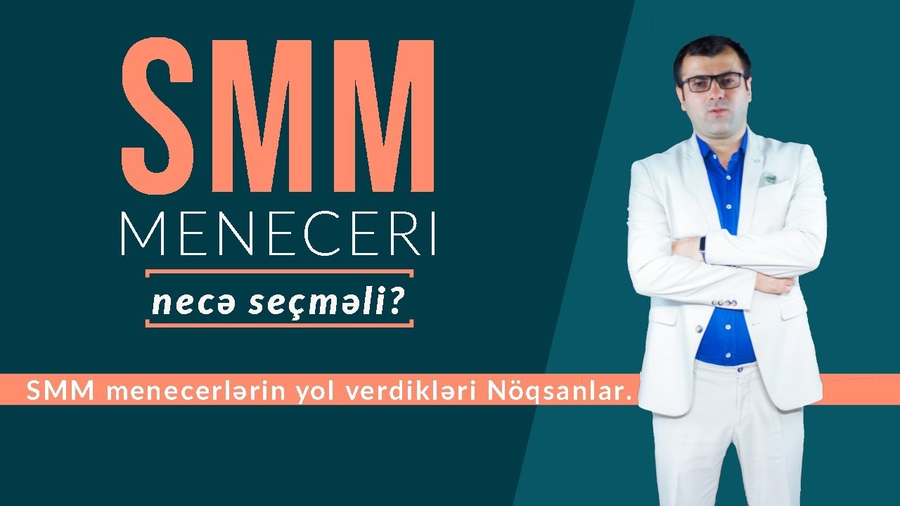 Parviz Azerelli - SMM meneceri necə seçməli?