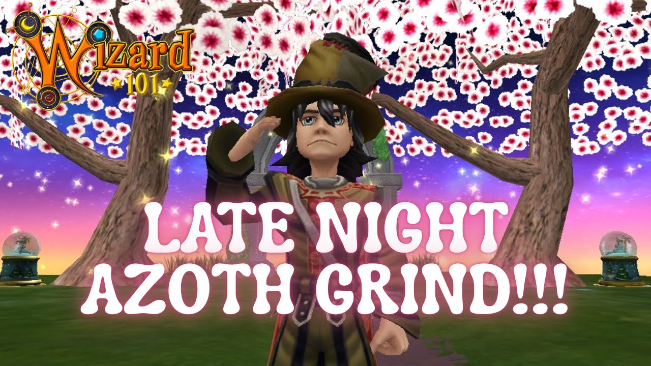 Wizard101 LATE NIGHT AZOTH GRIND!!!