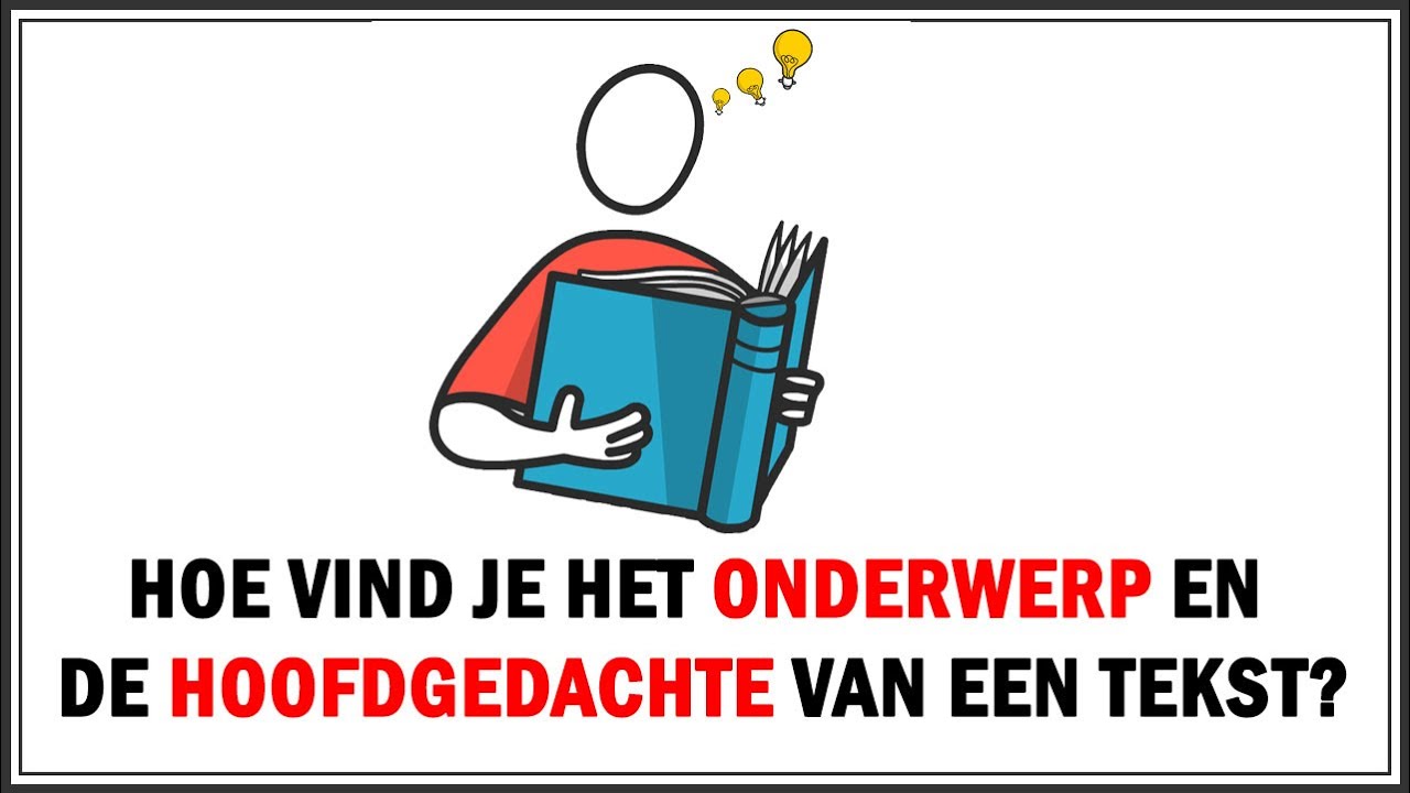 Onderwerp en hoofdgedachte vinden
