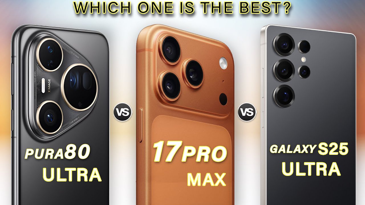 iPhone 17 Pro Max Vs Samsung S25 Ultra Vs Huawei Pura 80 Ultra | Which one is the Best?