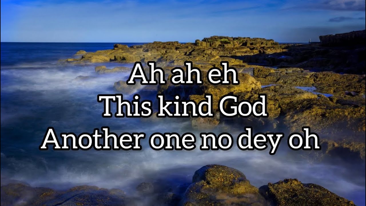 Ah Eh This Kind God Another One No Dey Lyrics Video by Gabriel Eziashi