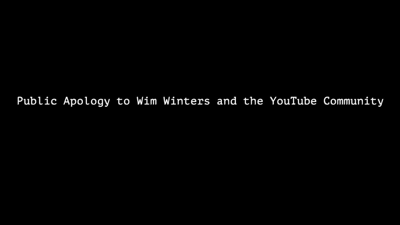 Public Apology to Wim Winters and the YouTube Community