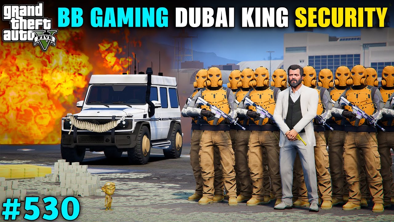 BB GAMING DANGEROUS DUBAI KING SECURITY | GTA V GAMEPLAY | #529 GTA 5