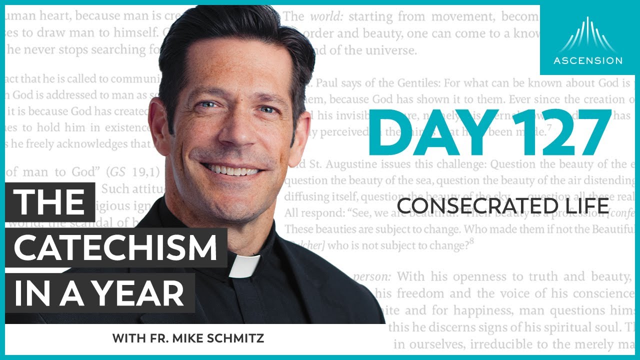 Day 127: Consecrated Life &mdash; The Catechism in a Year (with Fr. Mike Schmitz)