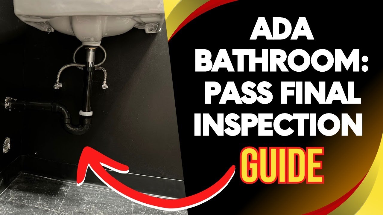 How Complete Projects To Pass Final Inspection For ADA Bathroom Including Electrical, Plumbing
