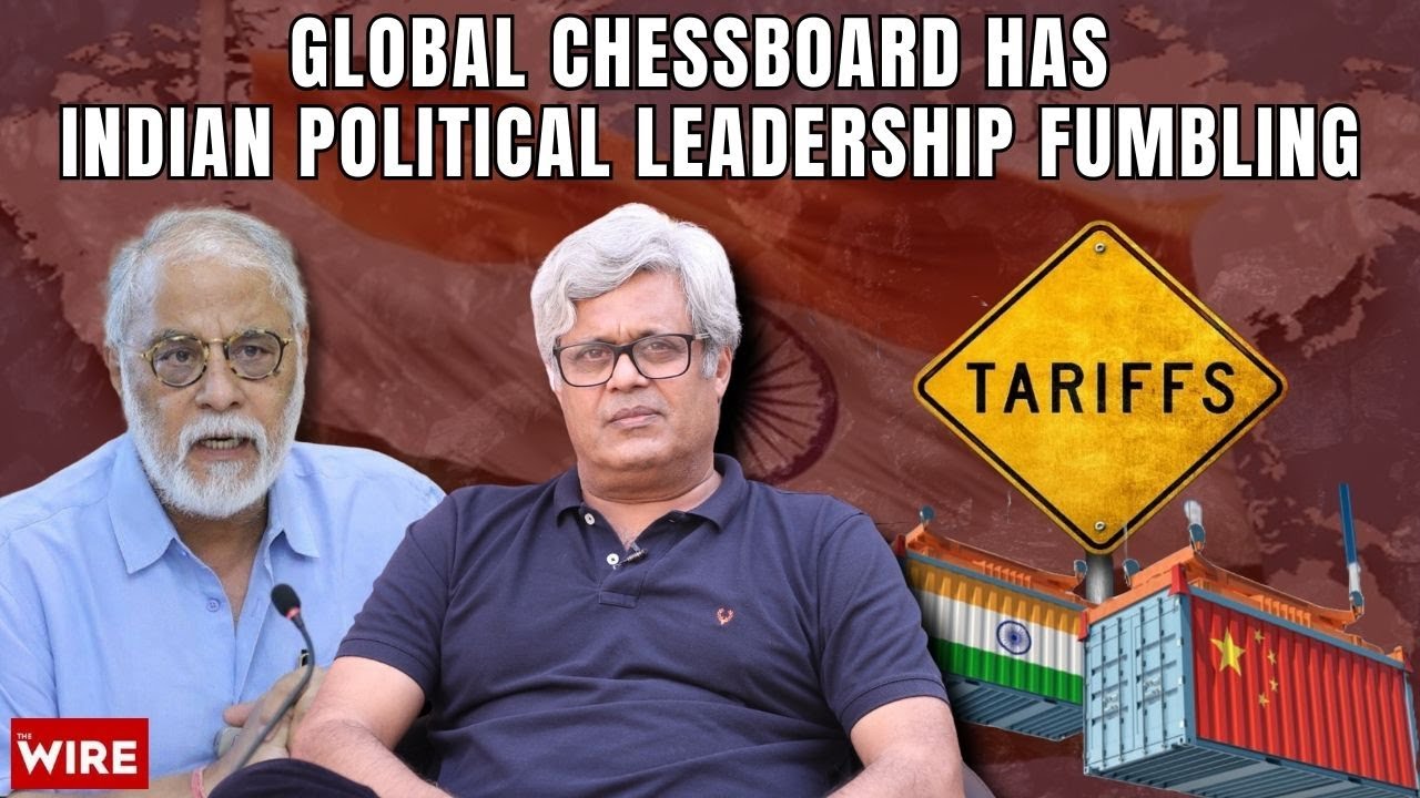 Political Leadership Has Failed In Making India's Position Stronger in Disruptive Global Geopolitics