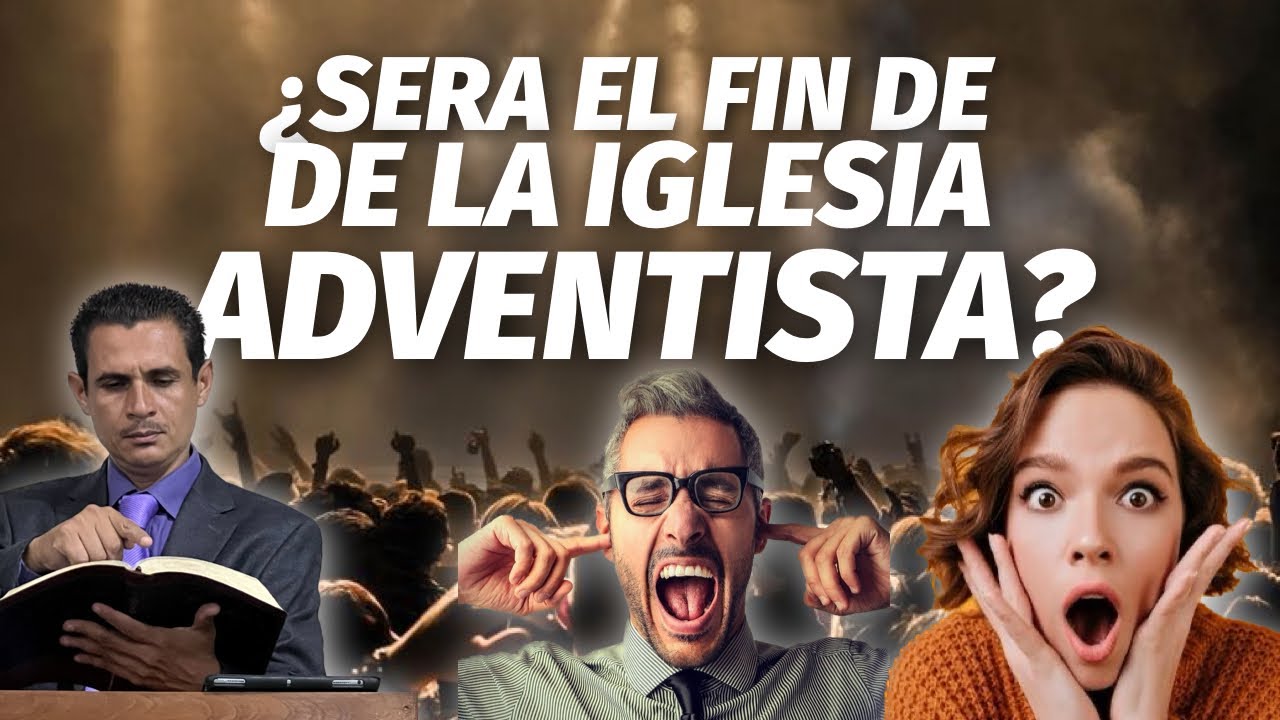 🔴¿Terminará la iglesia Adventista?