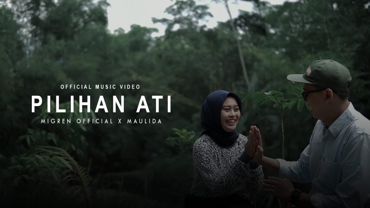Migren Offcial ft Maulida - PILIHAN ATI ( Official Music Video)