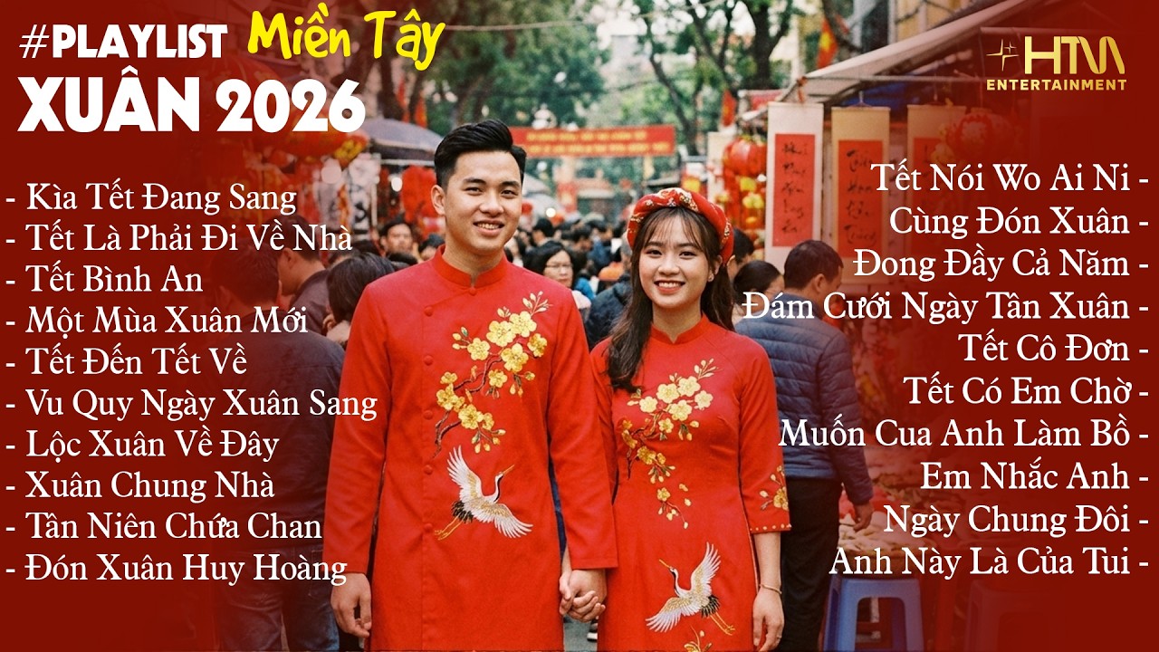 Tuyển Tập Nhạc Xuân Miền Tây 2026 | Kìa Tết Đang Sang -  Tết Bình An | List Nhạc Xuân Nghe Là Ghiền
