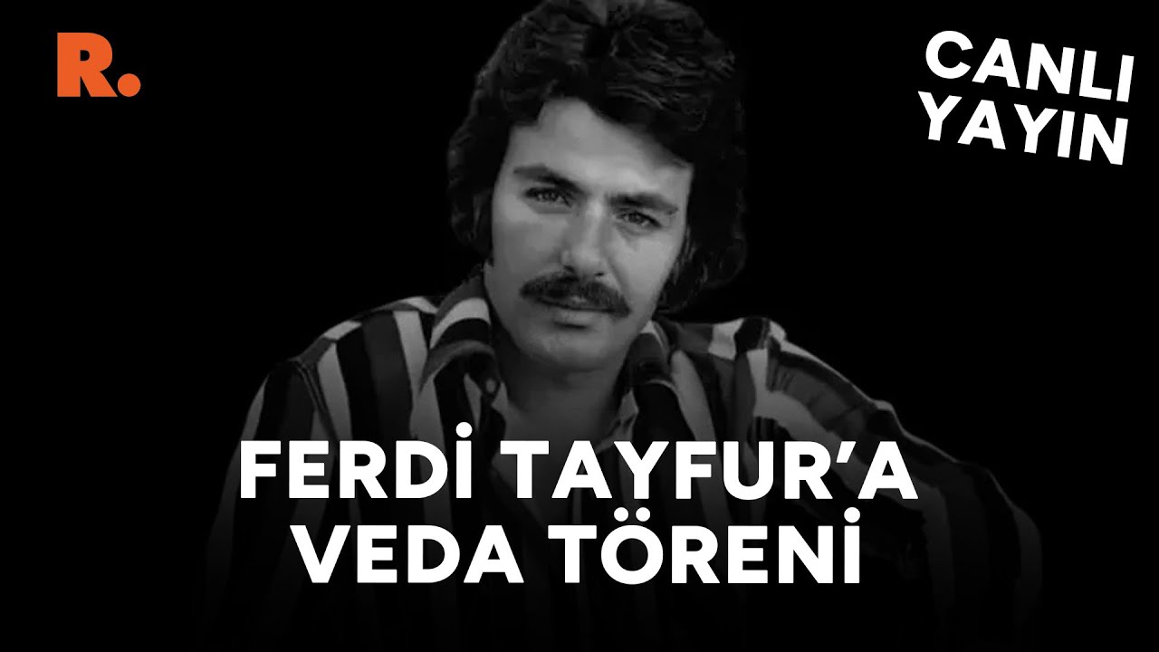 Ferdi Tayfur'a AKM'de veda töreni #CANLI