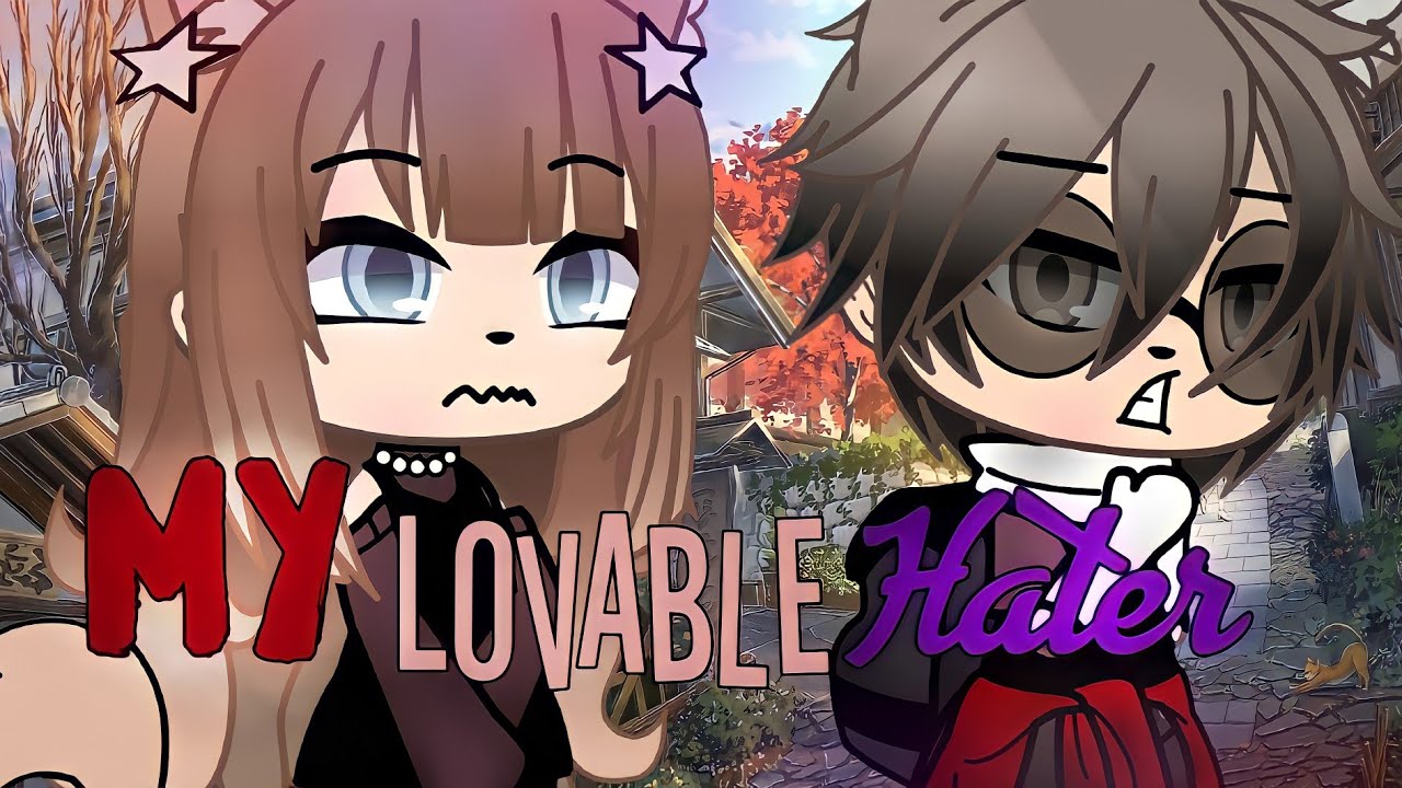 💕My Lovable Hater I GLMM I Gacha Life Mini Movie | Gacha Life I💕