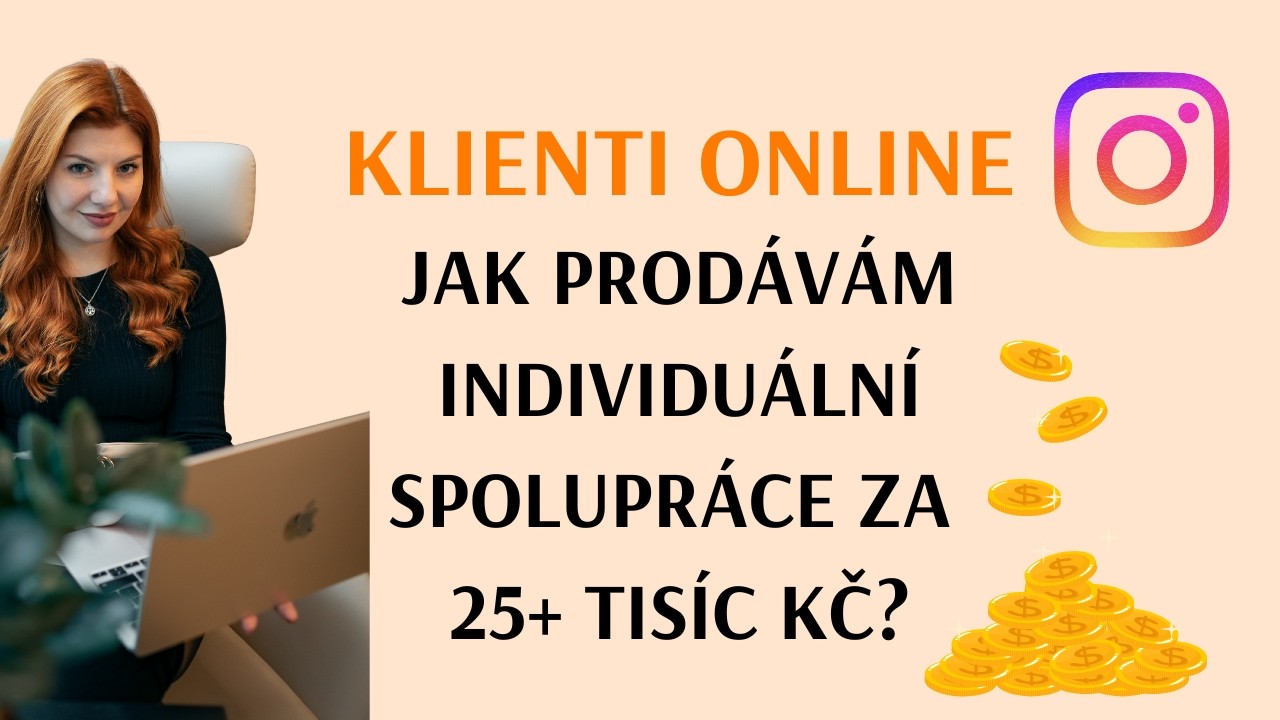 Jak získat klienty online: Jak prodávám individuální spolupráce za 25 000+ Kč? 