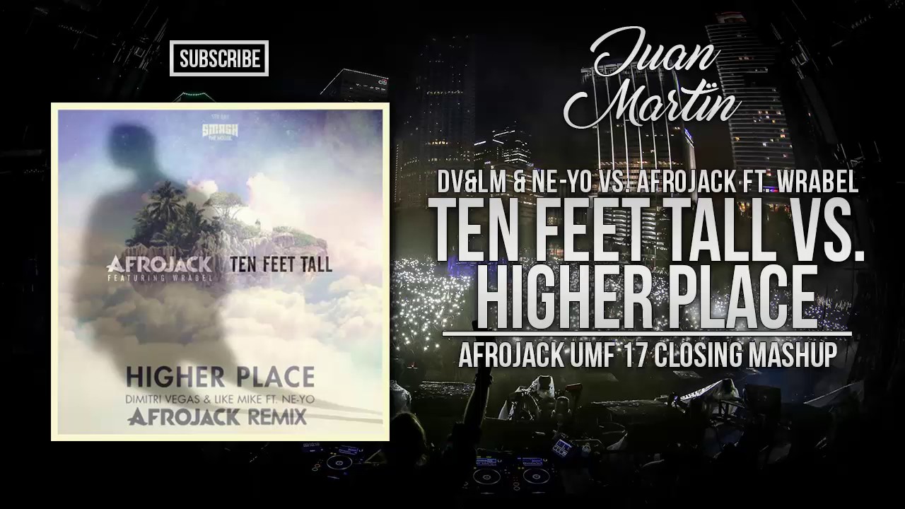 Ten Feet Tall vs. Higher Place (Afrojack UMF 17 Closing Mashup)