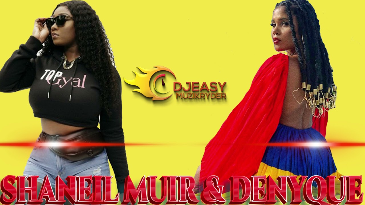 SHANEIL MUIR MIX 2021 DANCEHALL EXCLUSIVE TOP GYAL MIXTAPE FT BONUS HITS FROM DENYQUE