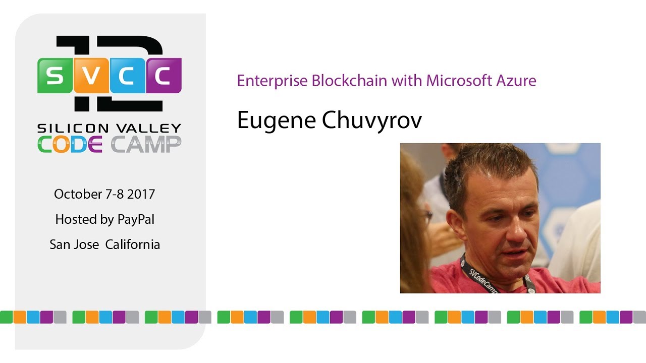 Enterprise Blockchain with Microsoft Azure at Silicon Valley Code Camp 2017