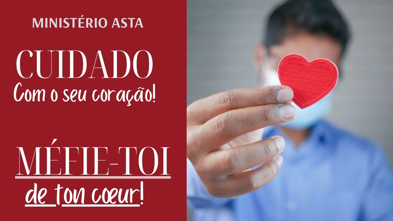 Cuidado com o seu coração - Méfie-toi de ton cœur!