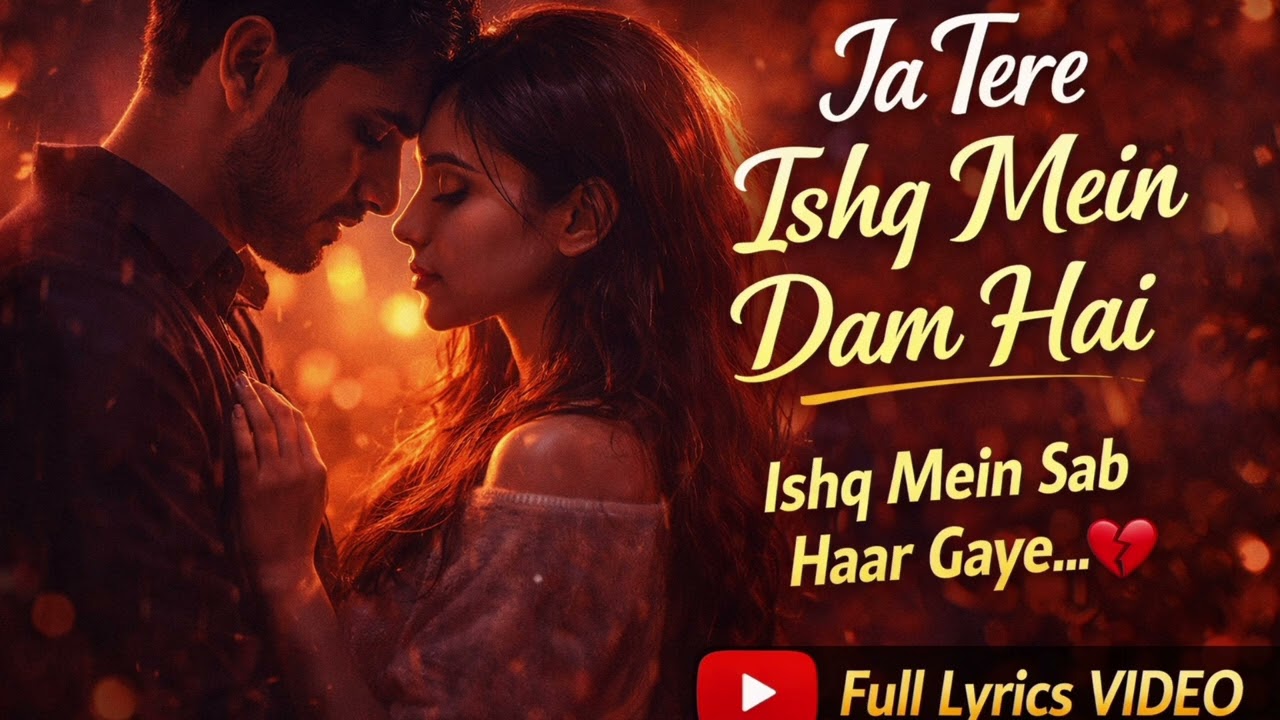 Ja Tere Ishq Mein Dam Hai ❤️‍🔥 | Hindi Song Lyrics | Emotional Love Song
