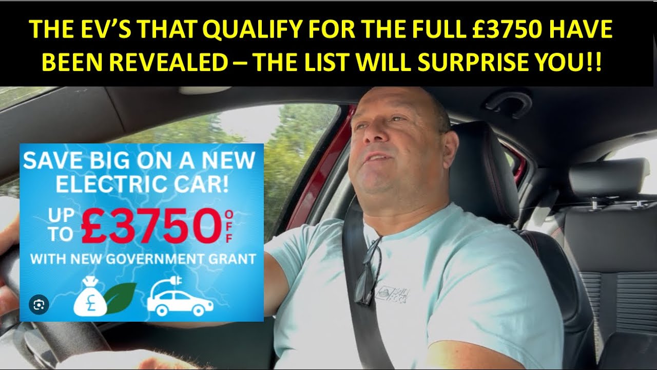 I REVEAL ALL THE EV'S ELIGIBLE FOR THE &pound;3750 GOVERNMENT GRANT - THE LIST WILL BLOW YOUR MIND!!