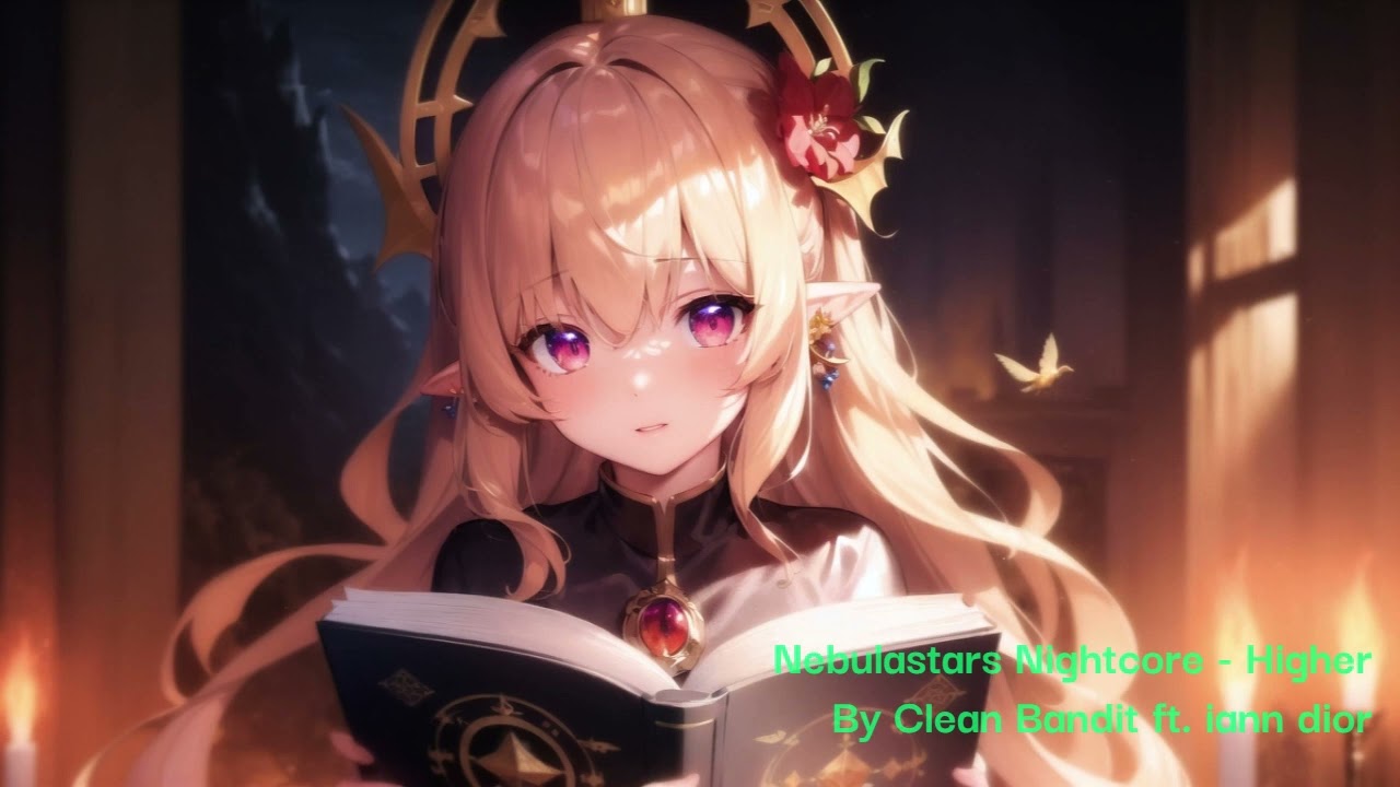 Higher - Clean Bandit ft. Iann Dior - Nightcore
