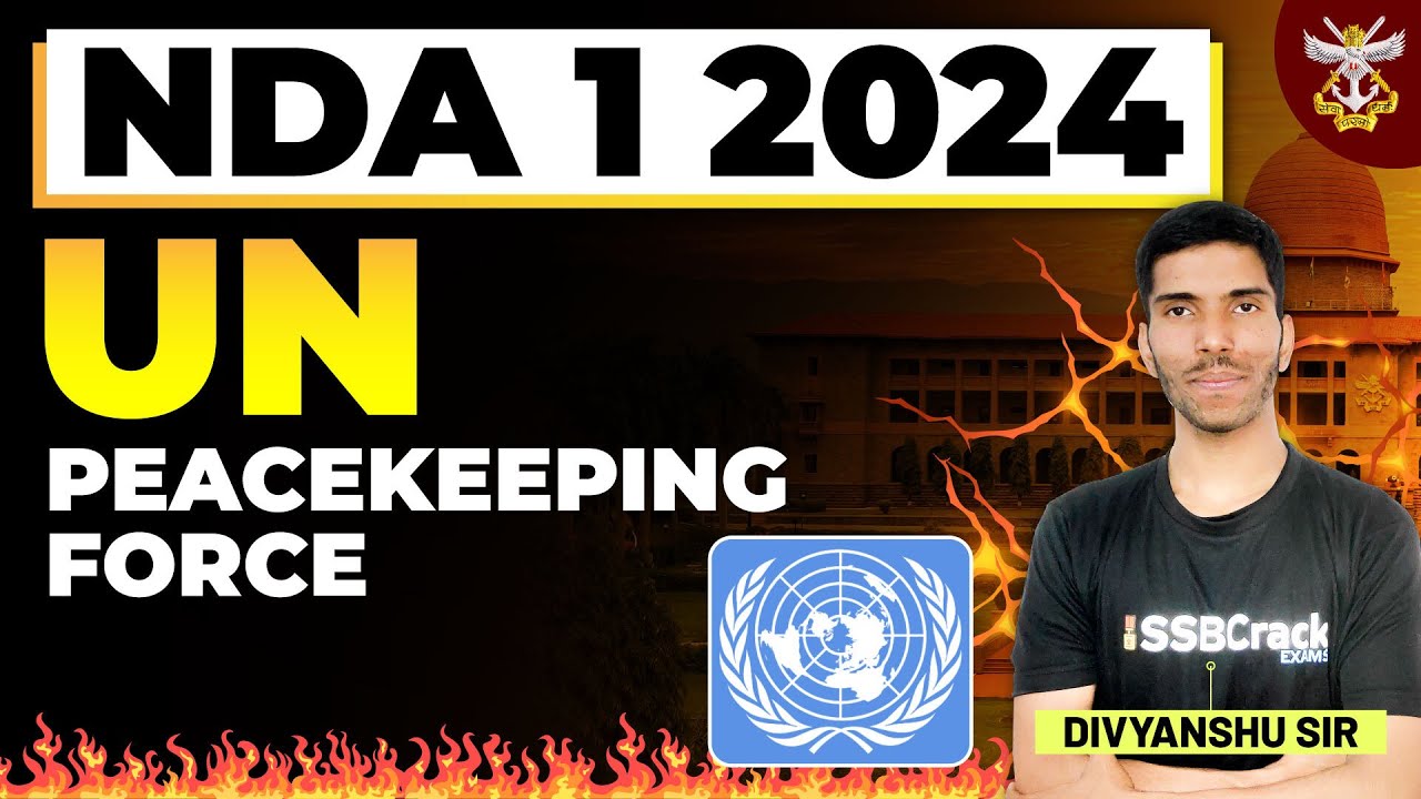 UN Peacekeeping Force | NDA 1 2024 | UPSC