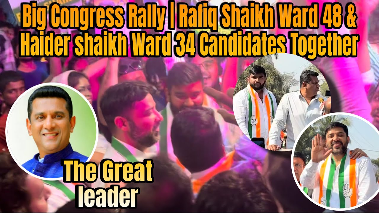 Big Congress Rally 🔥 Rafiq Shaikh & Haider Shaikh Together | Ward 48 & 34 Power Show