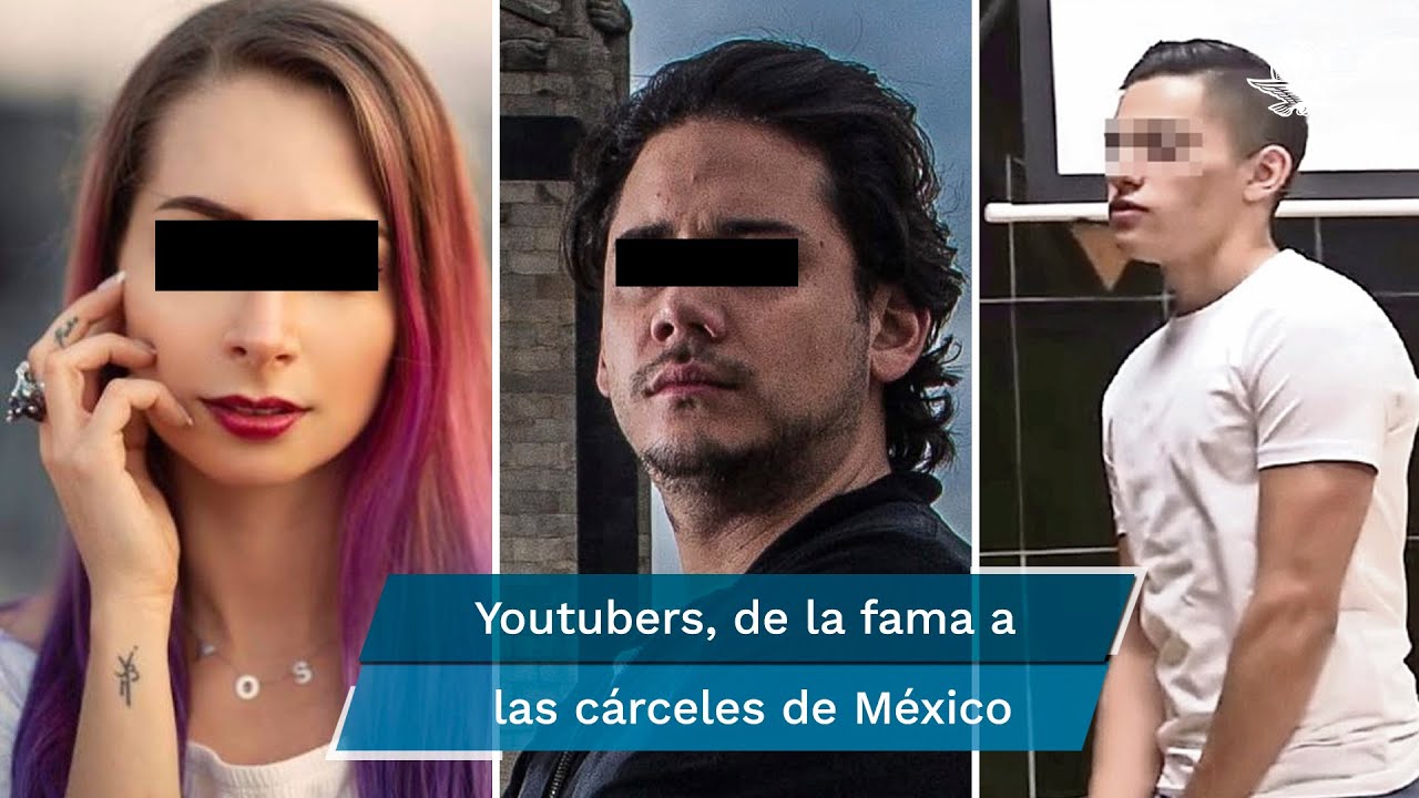 3 youtubers mexicanos que hoy est&aacute;n en la c&aacute;rcel