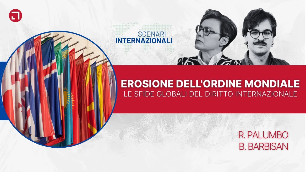 Erosione dell'Ordine Mondiale: le Sfide Globali del Diritto Internazionale | Scenari con B. Barbisan