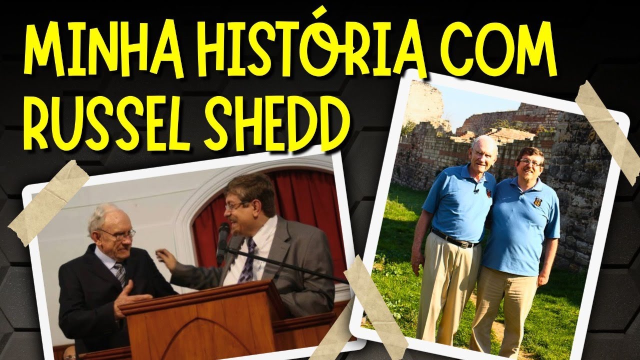 Minha história com Russell Shedd | Luiz Sayão