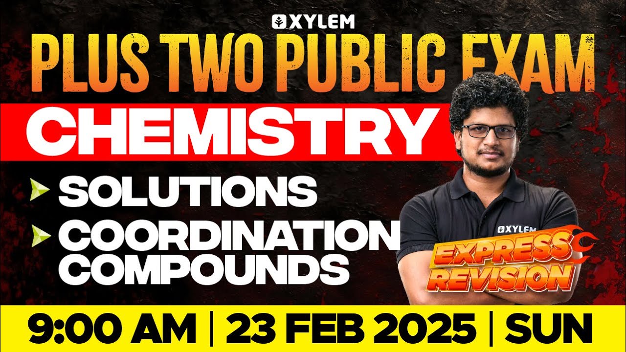 Plus Two Public Exam | Chemistry - Solutions | Coordination Compounds | Express Revision | Xylem +2