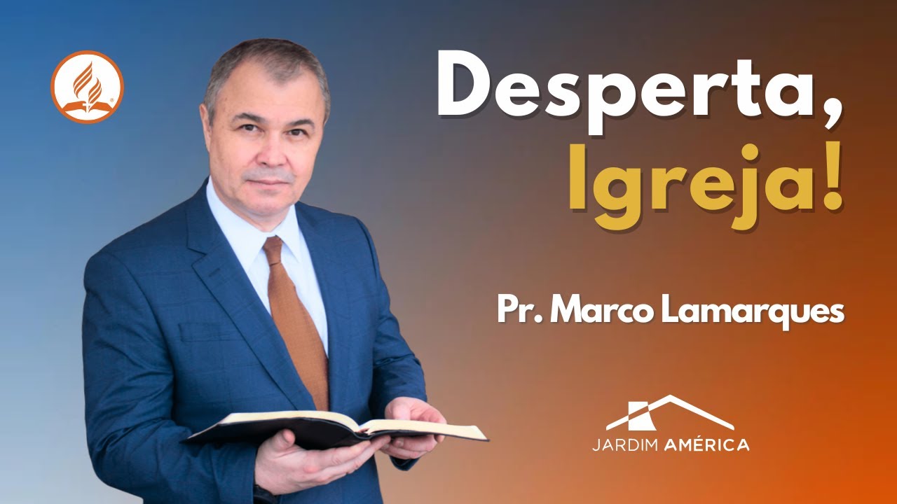 Desperta, Igreja! - Pr. Marco Lamarques