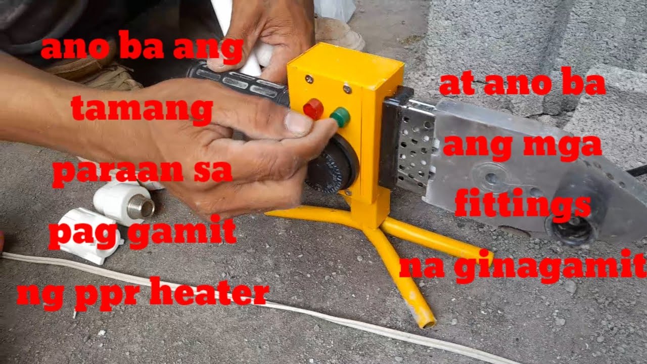 paano ang tamang paggamit ng ppr heater