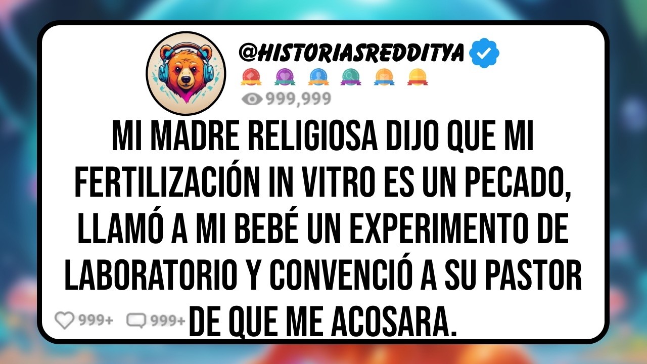 Mi MADRE Religiosa Dijo que mi Fertilización in Vitro es un Pecado, Llamó a mi Bebé un Experim...