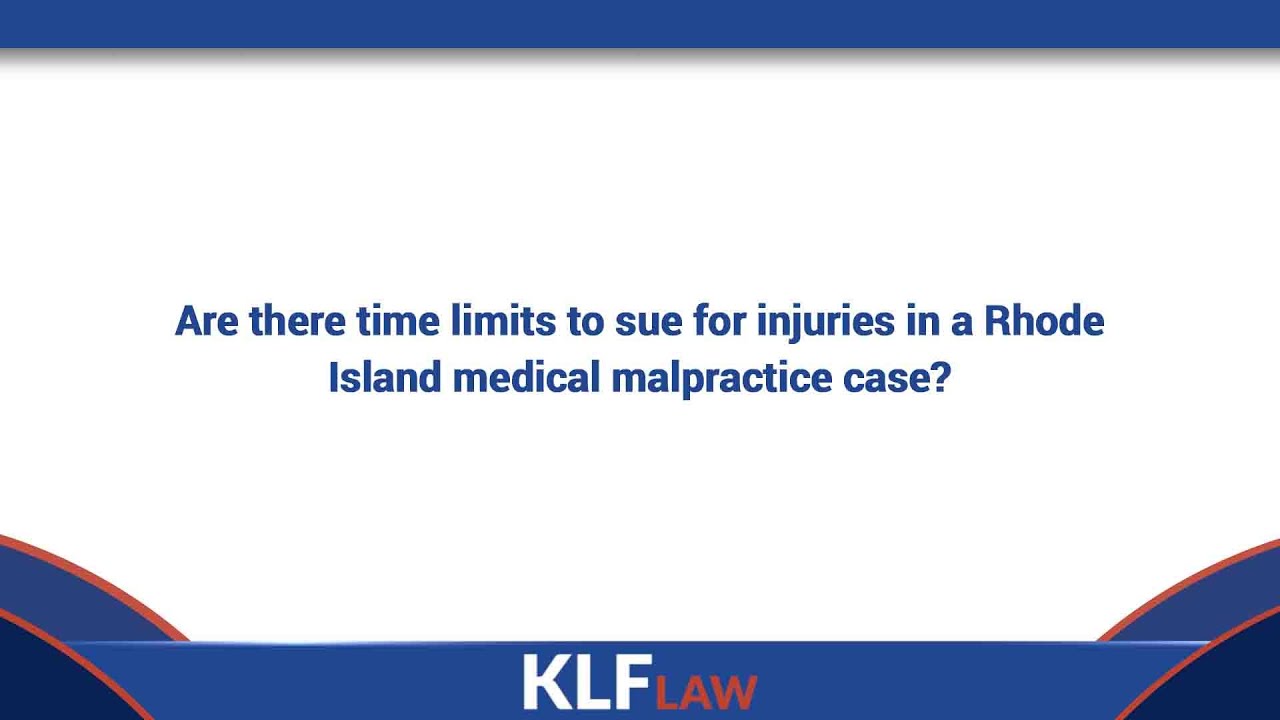Are there time limits to sue for injuries in a Rhode Island medical malpractice case?