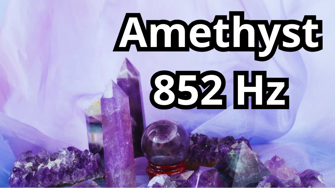 Amethyst - 852 Hz | Crystal Vibrations Explained | healing tones and frequencies