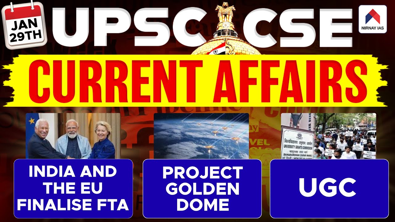 29 Jan 2026 UPSC Current Affairs | India and the EU Finalise FTA, Project Golden Dome & UGC