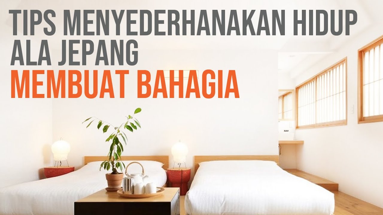 TIPS MENYEDERHANAAN HIDUP ALA JEPANG YANG MEMBUAT BAHAGIA
