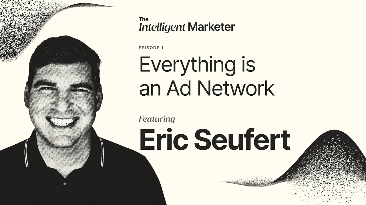 Everything Is an Ad Network with Eric Seufert of Mobile Dev Memo