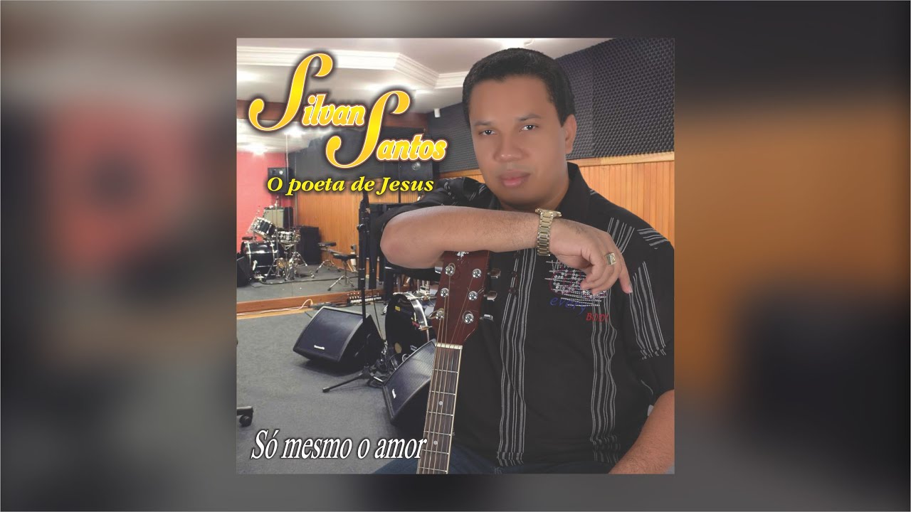 Silvan Santos - Só mesmo o Amor CD COMPLETO