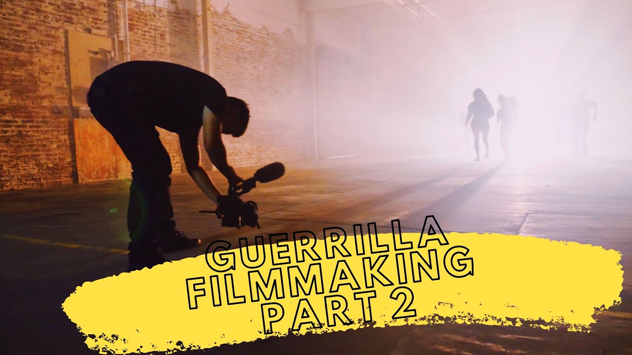 Guerrilla Filmmaking (HOW TO MAKE ACTION FILMS) - PART 2
