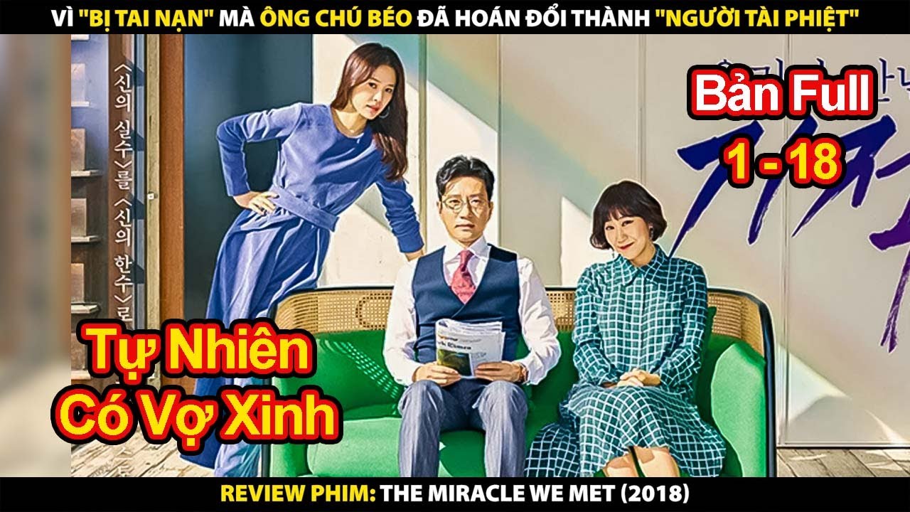Vì Bị Tai Nạn Mà Ông Chú Béo Đã Hoán Đổi Thành Tài Phiệt | Review Phim Phép Màu Đã Cho Ta Gặp Nhau