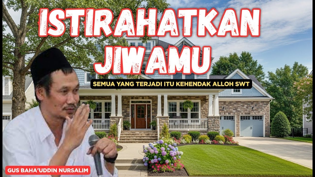 Gus Baha: Cukup ISTIRAHATKAN JIWAMU! Semua yang Terjadi Itu Kehendak Allah SWT