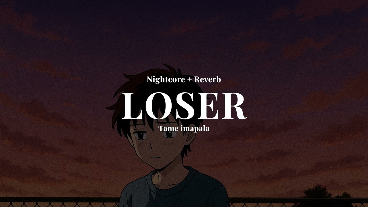 Tame Impala - LOSER (nightcore + reverb)