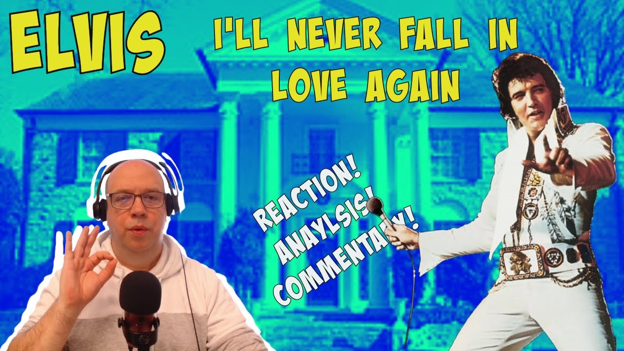 FIRST TIME HEARING REACTION: Elvis Presley - I'LL NEVER FALL IN LOVE AGAIN