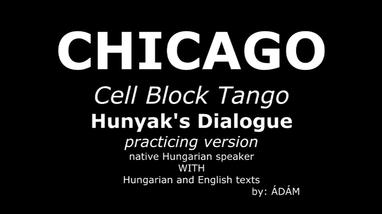 Learn Hunyak's Cell Block Tango Hungarian Dialogue from Chicago with native Hungarian speaker