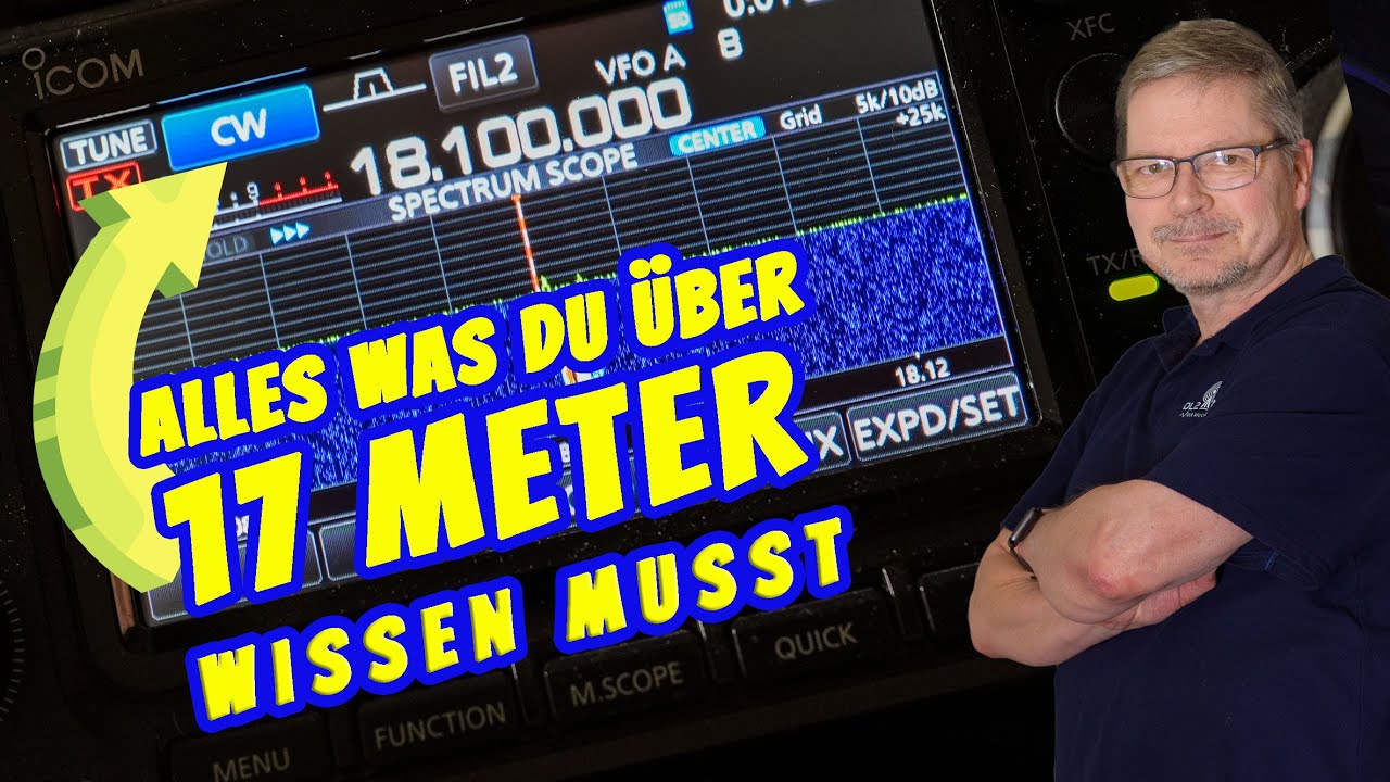 Faszination 17 Meter   Eine Reise durch das 17 Meter Amateurfunk Band