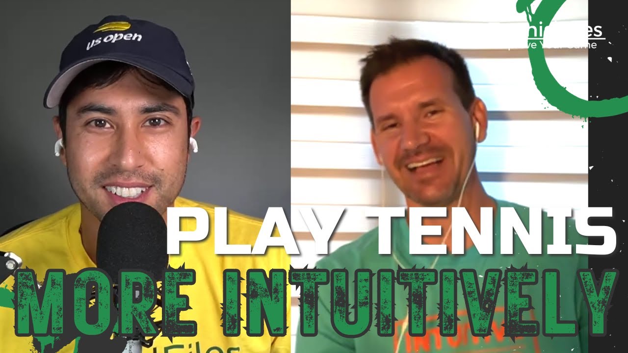 How to Play Tennis More Intuitively | Nick Aracic from Intuitive Tennis