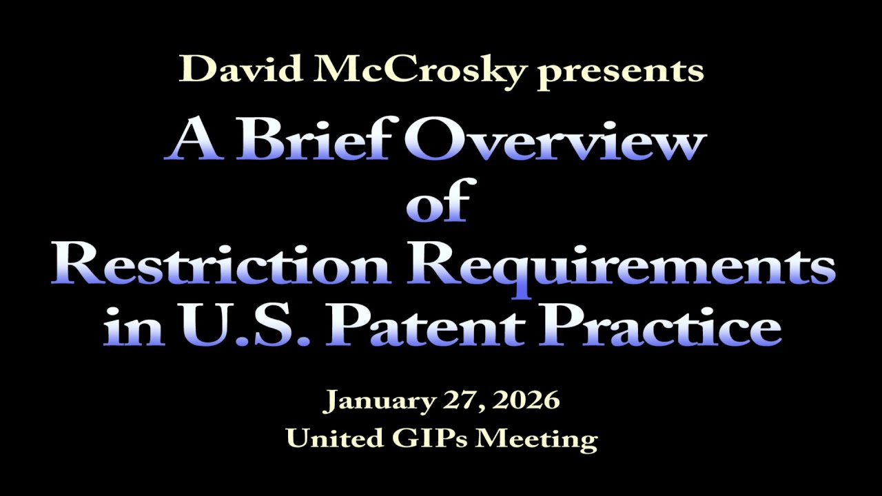 An Overview of Restriction Requirements in U.S. Patent Practice by David McCrosky  2026 01 27