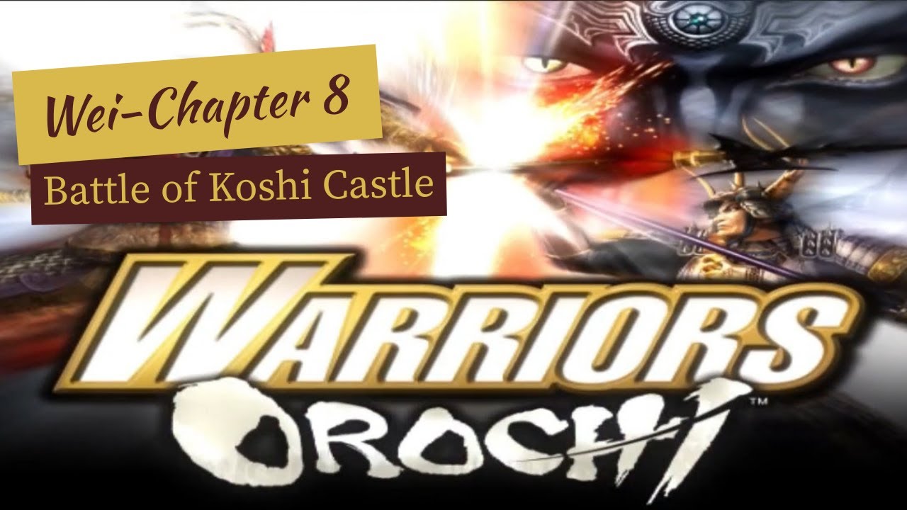 Battle of Koshi Castle //Warriors Orochi , Wei story -chapter 8 [No commentary]