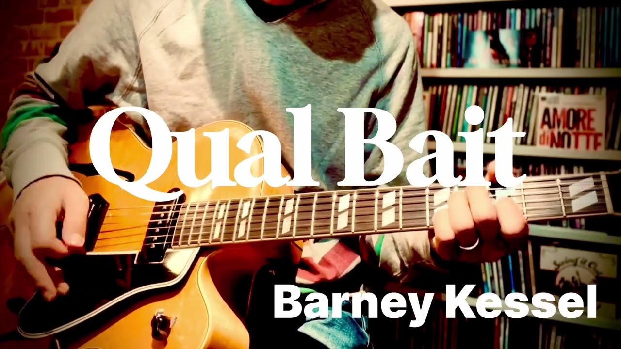 QUAL BAIT  【Barney Kessel】 Jazz Guitar Solo