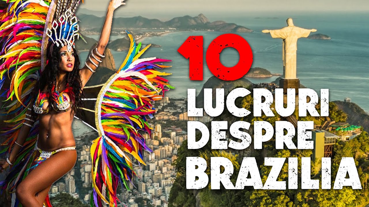 10 lucruri pe care NU LE ȘTIAȚI despre BRAZILIA
